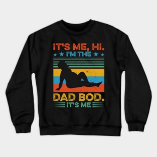 It's Me Hi I'm The Dad Bod It's Me Funny Gift for Men Father day Crewneck Sweatshirt